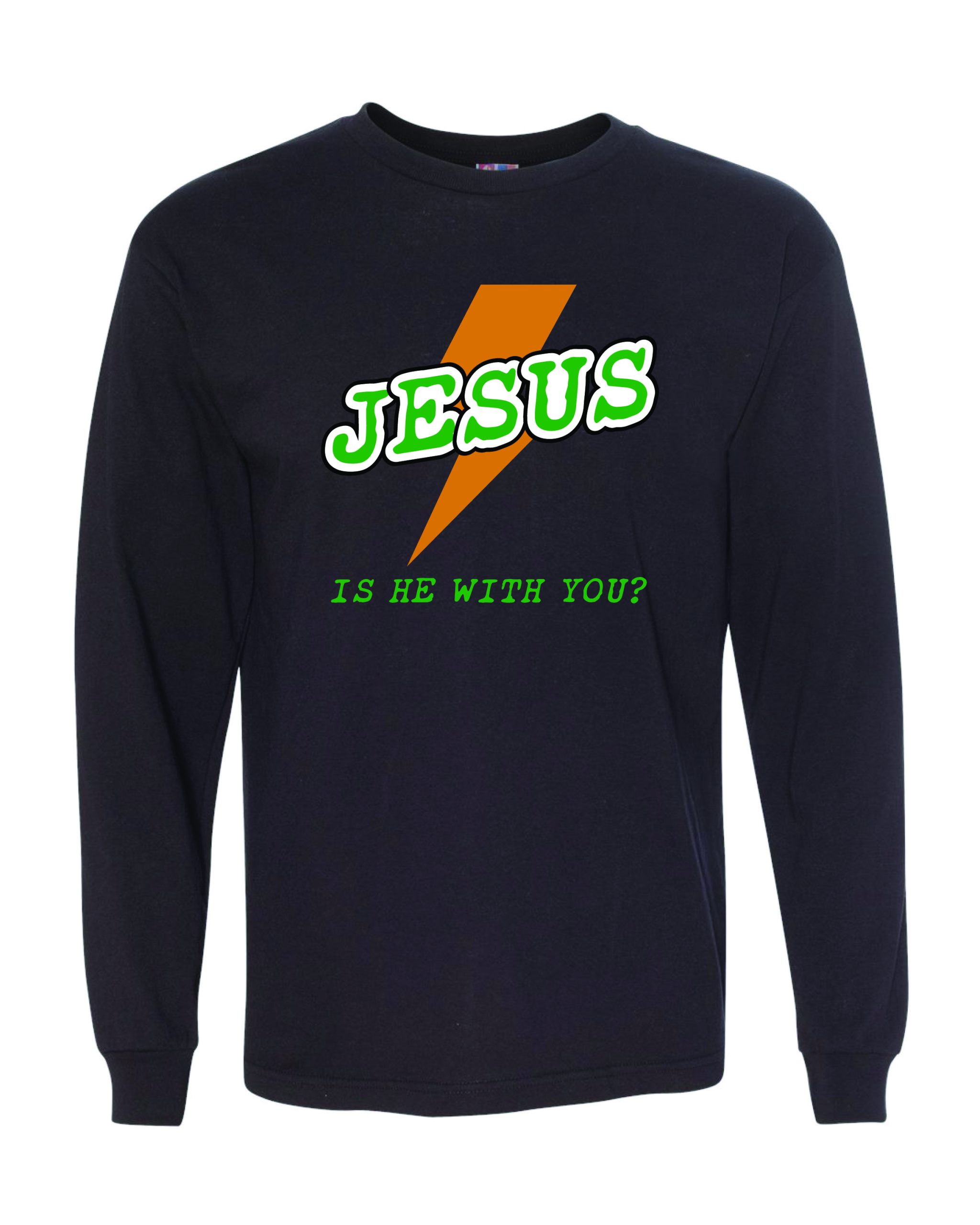 Jesus: Is He With You? (Long Sleeve)